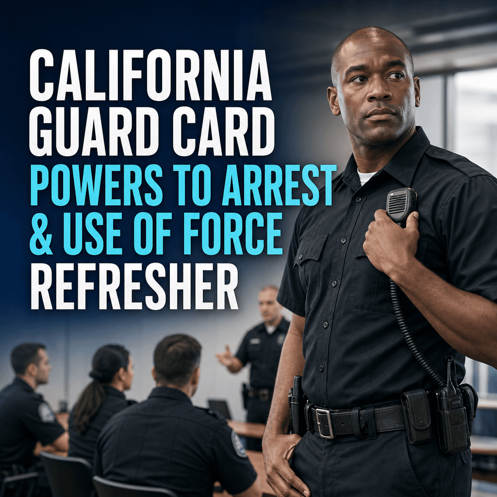 California Guard Card Powers to Arrest & Use of Force Refresher